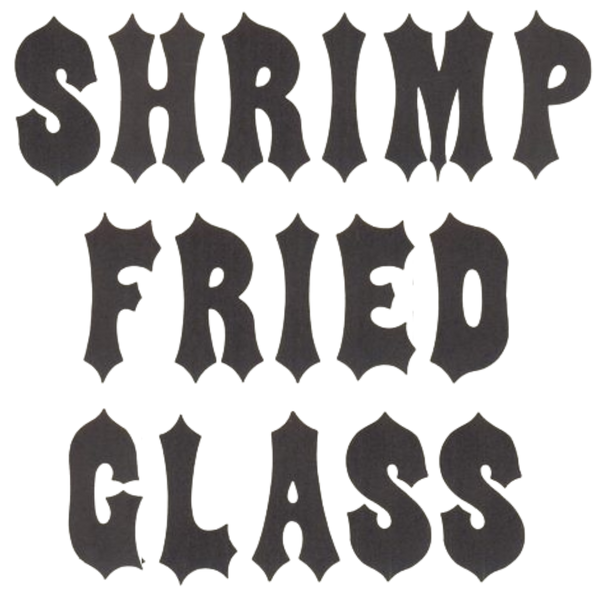 Shrimp Fried Glass